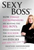 Sexy Boss - How Female Entrepreneurs Are Beating the Big Boys; While Changing the Rule Book for Money, Success and Even Sex (Paperback) - Heather Havenwood Photo