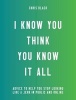 I Know You Think You Know it All - Advice to Help You Stop Looking Like a Jerk in Public and Online (Paperback) - Chris Black Photo