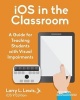 IOS in the Classroom - A Guide for Teaching Students with Visual Impairments (Paperback) - Larry L Lewis Jr Photo