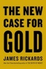 The New Case for Gold (Hardcover) - James Rickards Photo