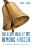 The Death Knell of the Demonic Kingdom - How to Defeat the Demonic Kingdom and Usher in the Kingdom of Heaven (Paperback) - Faith Faber Photo