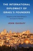 The International Diplomacy of Israel's Founders - Deception at the United Nations in the Quest for Palestine (Paperback) - John Quigley Photo