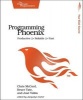 Programming Phoenix - Productive |> Reliable |> Fast (Paperback) - Chris McCord Photo