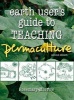 Earth User's Guide to Teaching Permaculture (Paperback) - Rosemary Morrow Photo