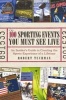 The 100 Sporting Events You Must See Live - An Insider's Guide to Creating the Sports Experience of a Lifetime (Paperback) - Robert Tuchman Photo