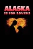 Alaska Is for Lovers - Blank 150 Page Lined Journal for Your Thoughts, Ideas, and Inspiration (Paperback) - Unique Journal Photo