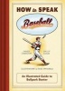 How to Speak Baseball - An Illustrated Guide to Ballpark Banter (Hardcover) - James Charlton Photo