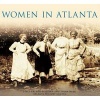 Women in Atlanta (Paperback) - Staci Catron Sullivan Photo