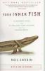 Your Inner Fish - A Journey Into the 3.5-Billion-Year History of the Human Body (Paperback, Revised) - Neil Shubin Photo