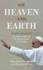 On Heaven and Earth - Pope Francis on Faith, Family and the Church in the 21st Century (Paperback) - Jorge Mario Bergoglio Photo