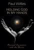 Holding God in My Hands - Personal Encounters with the Divine (Hardcover) - Paul Wilkes Photo