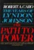 The Years of Lyndon Johnson - The Path to Power (Paperback, Vintage Books ed) - Robert A Caro Photo