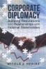 Corporate Diplomacy - Building Reputations and Relationships with External Stakeholders (Hardcover, New) - Witold J Henisz Photo