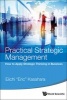 Practical Strategic Management - How to Apply Strategic Thinking in Business (Hardcover) - Eiichi Eric Kasahara Photo