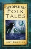 Shropshire Folk Tales (Paperback) - Amy Douglas Photo