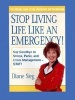 Stop Living Life Like an Emergency! - Rescue Strategies for the Overworked and Overwhelmed (Hardcover) - Diane Sieg Photo