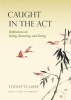 Caught in the Act - Reflections on Being, Knowing and Doing (Paperback) - Toinette Lippe Photo