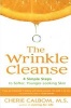 The Wrinkle Cleanse - 4 Simple Steps to Softer, Younger-Looking Skin (Paperback) - Cherie Calbom Photo