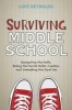 Surviving Middle School - Navigating the Halls, Riding the Social Roller Coaster, and Unmasking the Real You (Hardcover) - Luke Reynolds Photo