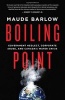 Boiling Point - Government Neglect, Corporate Abuse, and Canada's Water Crisis (Paperback) - Maude Barlow Photo