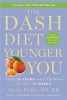 The DASH Diet Younger You - Shed 20 Years - And Pounds - In Just 10 Weeks (Paperback) - Marla Heller Photo