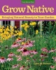 Grow Native - Bringing Natural Beauty to Your Garden (Paperback) - Lynn M Steiner Photo