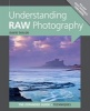 Understanding RAW Photography (Paperback) - David Taylor Photo