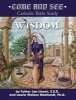 Come and See Wisdom - Wisdom of the Bible - Job, Psalms, Proverbs, Ecclesiastes, Song of Solomon, Wisdom and Sirach (Paperback) - Laurie Manhardt Photo