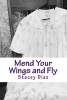 Mend Your Wings and Fly (Paperback) - Miss Stacey E Diaz Photo