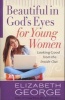 Beautiful in God's Eyes for Young Women - Looking Good from the Inside Out (Paperback) - Elizabeth George Photo