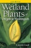 Wetland Plants of Oregon and Washington (Paperback) - BJennifer Guard Photo