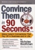 Convince Them in 90 Seconds or Less - How to Connect in Business (Paperback) - Nicholas Boothman Photo