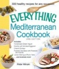 The Everything Mediterranean Cookbook - Includes: Homemade Greek Yogurt, Risotto with Smoked Eggplant, Chianti Chicken, Roasted Sea Bass with Potatoes and Fennel, Lemon Meringue Phyllo Tarts ...and Hundreds More! (Paperback, 2 Ed) - Peter Minaki Photo