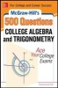 McGraw-Hill's 500 College Algebra and Trigonometry Questions: Ace Your College Exams - WITH 3 Reading Tests + 3 Writing Tests + 3 Mathematics Tests (Paperback) - Philip Schmidt Photo