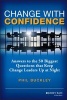 Change with Confidence - Answers to the 50 Biggest Questions That Keep Change Leaders Up at Night (Hardcover, 4th) - Phil Buckley Photo