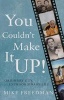 You Couldn't Make it Up! - Ordinary Guy, Extraordinary Life (Paperback) - Mike Freedman Photo