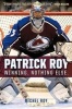 Patrick Roy - Winning. Nothing Else. (Paperback) - Michel Roy Photo