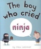 The Boy Who Cried Ninja (Paperback) - Alex Latimer Photo