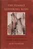 The Female Suffering Body - Illness and Disability in Modern Arabic Literature (Hardcover) - Abir Hamdar Photo