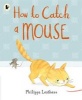 How to Catch a Mouse (Paperback) - Philippa Leathers Photo