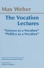 The Vocation Lectures - 'Science as a Vocation'; 'Politics as a Vocation' (Paperback) - Max Weber Photo