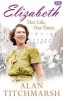 Elizabeth: Her Life, Our Times - A Diamond Jubilee Celebration (Paperback) - Alan Titchmarsh Photo