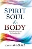 Spirit Soul and Body - Bring Wholeness and Joy Into Your Life (Paperback) - Lester Sumrall Photo