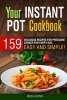 Your Instant Pot Cookbook - Your Instant Pot Cookbook: 159 Delicious Recipes for Pressure Cooker for Every Day. Easy and Simple! (Paperback) - Mira Glenn Photo