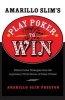 Amarillo Slim's Play Poker to Win - Million Dollar Strategies from the Legendary World Series of Poker Winner (Paperback, Revised) - Amarillo Slim Preston Photo