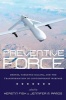 Preventive Force - Drones, Targeted Killing, and the Transformation of Contemporary Warfare (Paperback) - Kerstin Fisk Photo