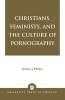 Christians, Feminists and the Culture of Pornography (Paperback, New) - Arthur J Mielke Photo