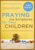 Praying the Scriptures for Your Children - Discover How to Pray God's Purpose for Their Lives (Paperback) - Jodie Berndt Photo