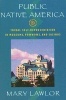 Public Native America - Tribal Self-representation in Museums, Powwows, and Casinos (Paperback) - Mary Lawlor Photo