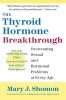 The Thyroid Hormone Breakthrough - Overcoming Sexual and Hormonal Problems at Every Age (Paperback) - Mary Shomon Photo